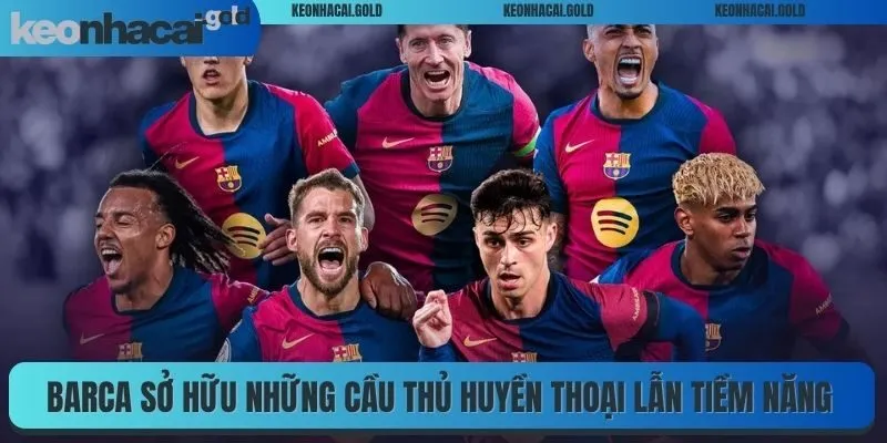 Barca sở hữu những cầu thủ huyền thoại lẫn tiềm năng