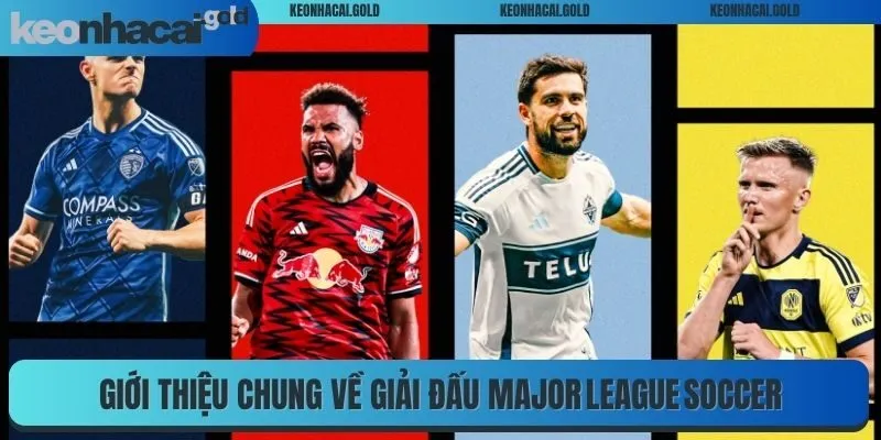 Giới thiệu chung về giải đấu Major League Soccer