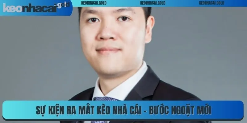 Sự kiện ra mắt Kèo Nhà Cái – Bước ngoặt mới