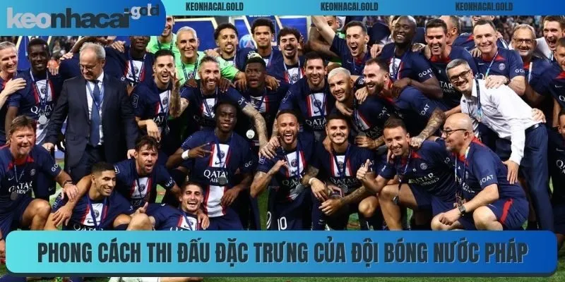Phong cách thi đấu đặc trưng của đội bóng nước Pháp