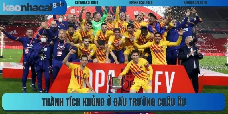 Thành tích khủng ở đấu trường châu Âu
