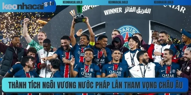 Thành tích ngôi vương nước Pháp lẫn tham vọng châu Âu