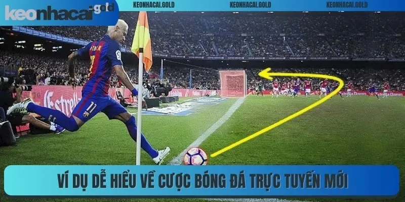 Ví dụ dễ hiểu về cược bóng đá trực tuyến mới